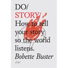 Do Story: How to Tell Your Story so the World Listens: 5 (Do Books)