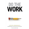 Do the Work: Overcome Resistance and Get Out of Your Own Way