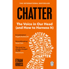Chatter: The Voice in Our Head and How to Harness It