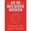 Ace the Data Science Interview: 201 Real Interview Questions Asked By FAANG, Tech Startups, & Wall Street