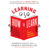 Learning How to Learn: How to Succeed in School Without Spending All Your Time Studying; A Guide for Kids and Teens