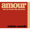 Amour: How the French Talk about Love