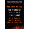 Firefighting: The Financial Crisis and its Lessons