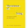 The Science of Living: 219 reasons to rethink your daily routine