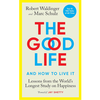 The Good Life: Lessons from the World's Longest Study on Happiness