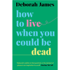 How to Live When You Could Be Dead