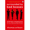 Surrounded by Bad Bosses and Lazy Employees: or, How to Deal with Idiots at Work
