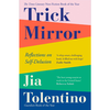 Trick Mirror - Jia Tolentino