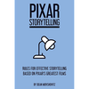 Pixar Storytelling: Rules for Effective Storytelling Based on Pixar's Greatest Films