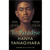 To Paradise: From the Author of A Little Life - YANAGIHARA HANYA