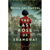 The Last Rose of Shanghai: A Novel