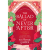 The Ballad of Never After - Stephanie Garber