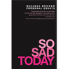 So Sad Today: Personal Essays