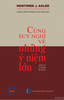 cung-suy-nghi-ve-nhung-y-niem-lon-dr-mortimer-j-adler