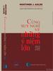 cung-suy-nghi-ve-nhung-y-niem-lon-dr-mortimer-j-adler