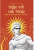 than-voi-cha-thoai-nhung-cau-chuyen-met-moi-ve-cac-vi-than