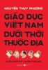 giao-duc-viet-nam-duoi-thoi-thuoc-dia-huyen-thoai-do-va-huyen-thoai-den-nguyen-t