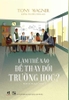 lam-the-nao-de-thay-doi-truong-hoc-tony-wagner