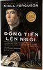 dong-tien-len-ngoi-lich-su-tai-chinh-the-gioi-niall-ferguson