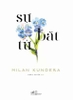 su-bat-tu-milan-kundera