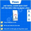 HẠT ROYAL CANIN SKIN COAT, URINARY - PAWO