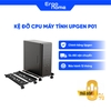 Kệ đỡ CPU máy tính UPGEN P01