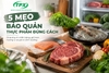 Bảo Quản Thực Phẩm Đúng Cách: 5 Bí Quyết Giúp Giữ Trọn Dinh Dưỡng