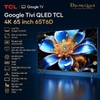 Google Tivi QLED TCL 4K 65 inch 65T6D
