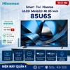 Smart Tivi Hisense ULED MiniLED 4K 85 Inch 85U6S