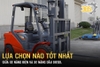 Lựa chọn nào tốt nhất giữa xe nâng điện và xe nâng dầu Diesel