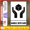 Tem Decal HANDLE WITH CARE, Cảnh Báo Hàng Dễ Vỡ Xin Nhẹ Tay, Dùng Cho Hàng Hóa Dễ Vỡ Hỏng Damage Cargo, Có Keo Sẵn