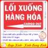 LOGO TEM STICKER BIỂN CHỈ DẪN LỐI LÊN XUỐNG HÀNG HÓA- CARGO IN CARGO OUT