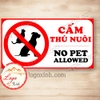 LOGO STICKER CẤM THÚ NUÔI, THÚ CƯNG,  KHU VỰC KHÔNG CHO CHÓ MÈO VÀO, NO PET ALLLOWED