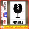 Tem Decal FRAGILE, Cảnh Báo Hàng Dễ Vỡ Xin Nhẹ Tay, Dùng Cho Hàng Hóa Dễ Vỡ Hỏng Damage Cargo, Có Keo Sẵn, Chống Nước