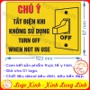 LOGO TEM STICKER TẮT ĐIỆN KHI KHÔNG SỬ DỤNG, TURN OFF WHEN NOT IN USE DÙNG CHO NHÀ CỬA, CÔNG TY, CƠ QUAN.....