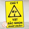 Tem Decal Dán Song Ngữ - CHÚ Ý VẬT SẮC NHỌN - SHARP OBJECT - Decal bóc dán, có keo sẵn, chống nước, chống phai