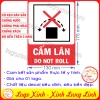 LOGO TEM STICKER BIỂN BÁO CẤM KHÔNG ĐƯỢC LĂN - DO NOT ROLL - BIỂN CẢNH BÁO, BIỂN CẤM