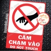 LOGO TEM STICKER BIỂN BÁO CẤM KHÔNG ĐƯỢC CHẠM VÀO - DO NOT TOUCH - BIỂN CẢNH BÁO, BIỂN CẤM