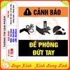 Tem Decal Cảnh Bảo Đề Phòng Đứt Tay, Nguy Hiểm Đứt Tay, Tem Cảnh Báo Dán Máy Móc, Máy Cưa Máy Dập, Máy Nghiền, An Toàn