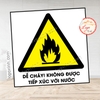 Tem Decal Cảnh Báo DỄ CHÁY KHÔNG TIẾP XÚC VỚI NƯỚC,Theo Tiêu Chuẩn Quốc Gia TCVN 6707 - 2009,Decan Chống Nước,Chống Phai