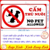 LOGO STICKER CẤM THÚ NUÔI, THÚ CƯNG,  KHU VỰC KHÔNG CHO CHÓ MÈO VÀO, NO PET ALLLOWED
