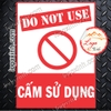 LOGO TEM STICKER BIỂN BÁO CẤM KHÔNG ĐƯỢC SỬ DỤNG - DO NOT USE - BIỂN CẢNH BÁO, BIỂN CẤM