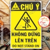 LOGO TEM STICKER BIỂN CẢNH BÁO KHÔNG ĐỨNG LÊN TRÊN -  DO NOT STAND ON - BIỂN CẢNH BÁO AN TOÀN LAO ĐỘNG