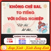 Tem Decal - KHÔNG CHÊ BAI, TO TIẾNG VỚI ĐỒNG NGHIỆP - Decal bóc dán, có keo sẵn, chống nước, chống phai