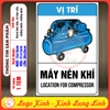 Tem Decal - VỊ TRÍ MÁY NÉN KHÍ - LOCATION FOR COMPRESSOR - Decal bóc dán, có keo sẵn, chống nước, chống phai