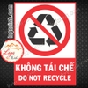 LOGO TEM STICKER BIỂN BÁO CẤM KHÔNG ĐƯỢC TÁI CHẾ - DO NOT RECYCLE- BIỂN CẢNH BÁO