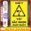 Tem Decal Dán Song Ngữ - CHÚ Ý VẬT SẮC NHỌN - SHARP OBJECT - Decal bóc dán, có keo sẵn, chống nước, chống phai