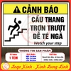 Tem Decal - CẢNH BÁO CẦU THANG TRƠN TRƯỢT DỄ TÉ NGÃ - DECAL SONG NGỮ - Có keo dán sẵn, chống nước, chống phai