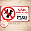 LOGO STICKER CẤM THÚ NUÔI, THÚ CƯNG,  KHU VỰC KHÔNG CHO CHÓ MÈO VÀO, NO PET ALLLOWED