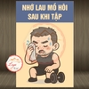 Tem Decal - NHỚ LAU MỒ HÔI SAU KHI TẬP - Decal bóc dán, có keo sẵn, chống nước, chống phai